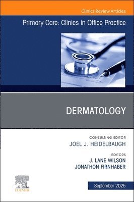 J. Lane Wilson, Jonathon Firnhaber - Dermatology, An Issue of Primary Care: Clinics in Office Practice, Inbunden