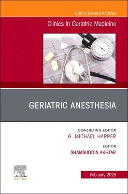 bokomslag Geriatric Anesthesia, An Issue of Clinics in Geriatric Medicine