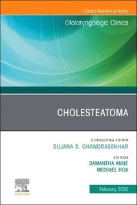 bokomslag Cholesteatoma, an Issue of Otolaryngologic Clinics of North America: Volume 58-1