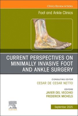 bokomslag Current Perspectives on Minimally Invasive Foot and Ankle Surgery, An issue of Foot and Ankle Clinics of North America