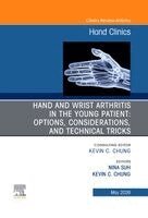 Nina Suh, Kevin C. Chung - Hand and Wrist Arthritis in the Young Patient: Options, Considerations, and Technical Tricks, An Issue of Hand Clinics, Inbunden