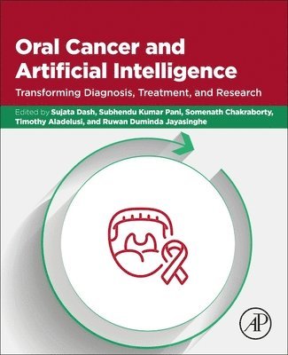 Sujata Dash, Subhendu Kumar Pani, Somenath Chakraborty, Timothy Aladelusi, Ruwan Duminda Jayasinghe - Oral Cancer and Artificial Intelligence, Häftad