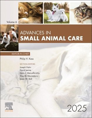 Philip H. Kass, USA) Kass, Philip H., BS, DVM, MPVM, MS, PhD (Vice Provost for Academic Affairs, Professor of Analytic Epidemiology, University of California, Davis, Philip H Kass - Advances in Small Animal Care, 2025, Inbunden