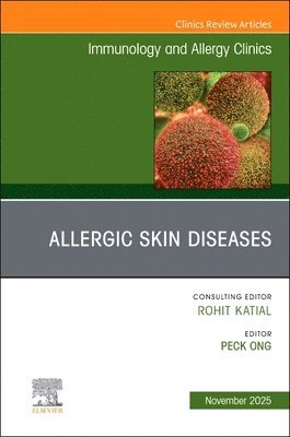 Peck Ong - Allergic Skin Diseases, An Issue of Immunology and Allergy Clinics of North America, Inbunden