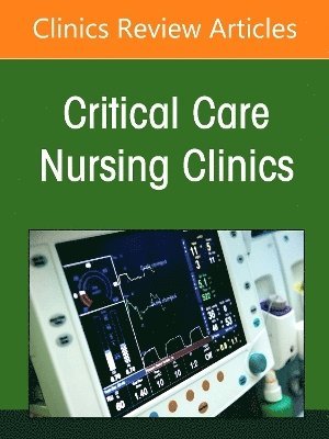Creating Healthy Work Environments in Critical Care Nursing, An Issue of Critical Care Nursing Clinics of North America 1