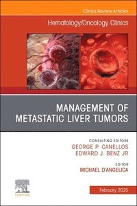 bokomslag Management of Metastatic Liver Tumors, An Issue of Hematology/Oncology Clinics of North America