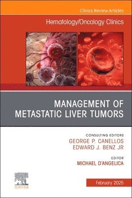 bokomslag Management of Metastatic Liver Tumors, An Issue of Hematology/Oncology Clinics of North America