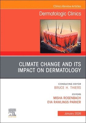 Misha Rosenbach, Eva Rawlings Parker - Climate Change and its Impact on Dermatology, An Issue of Dermatologic Clinics, Inbunden