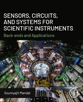 Soumyajit Mandal - Sensors, Circuits, and Systems for Scientific Instruments, Häftad