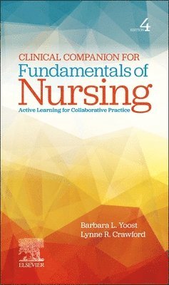Barbara L. Yoost - Clinical Companion for Fundamentals of Nursing, Häftad