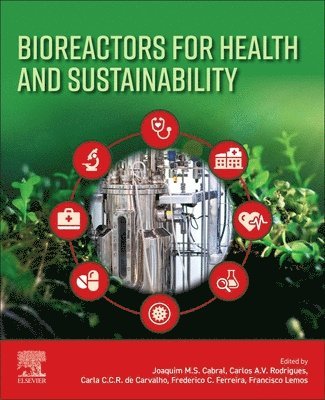 Joaquim M.S. Cabral, Carlos A.V. Rodrigues, Carla C.C.R. de Carvalho, Frederico C. Ferreira, Francisco Lemos - Bioreactors for Health and Sustainability, Häftad