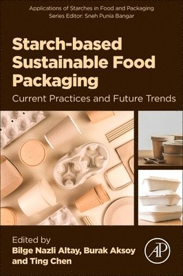 Bilge Nazli Altay, Burak Aksoy, Ting Chen - Starch-based Sustainable Food Packaging, Häftad