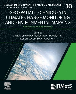 Jung-Sup Um, Anindita Nath, Bappaditya Koley, Tanupriya Choudhury - Geospatial Techniques in Climate Change Monitoring and Environmental Mapping, Häftad