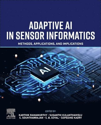 Karthik Ramamurthy, Suganthi Kulanthaivelu, S. Sountharrajan, S. B. Goyal, Seifedine Kadry - Adaptive AI in Sensor Informatics, Häftad