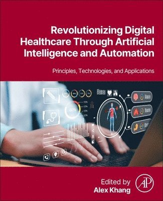 Alex Khang - Revolutionizing Digital Healthcare  Through Artificial Intelligence and Automation, Häftad