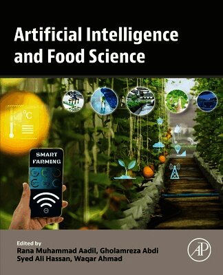 Rana Muhammad Aadil, Gholamreza Abdi, Syed Ali Hassan, Waqar Ahmed - Artificial Intelligence and Food Science, Häftad