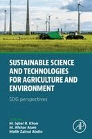 M. Iqbal R. Khan, M. Afshar Alam, Malik Zainul Abdin - Sustainable Science and Technologies for Agriculture and Environment, Häftad
