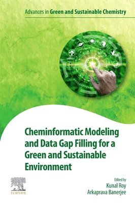 Kunal Roy, Arkaprava Banerjee - Cheminformatic Modeling and Data Gap Filling for a Green and Sustainable Environment, Häftad