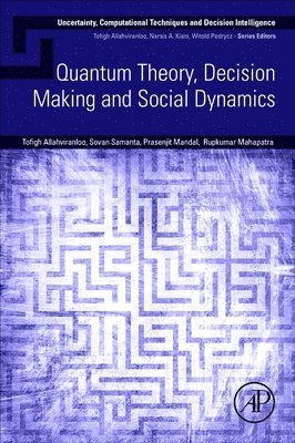 Tofigh Allahviranloo, Sovan Samanta, Prasenjit Mandal, Rupkumar Mahapatra - Quantum Theory, Decision Making and Social Dynamics, Häftad