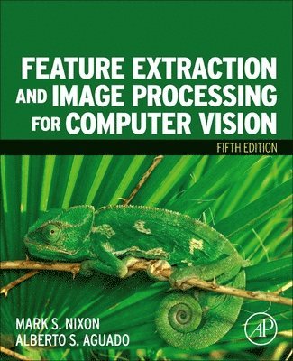Mark Nixon, Alberto S. Aguado - Feature Extraction and Image Processing for Computer Vision, Häftad