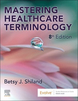 Betsy J. Shiland - Mastering Healthcare Terminology, Häftad