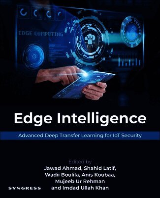 Jawad Ahmad, Shahid Latif, Wadii Boulila, Anis Koubaa, Mujeeb Ur Rehman, Imdad Ullah Khan - Edge Intelligence, Häftad