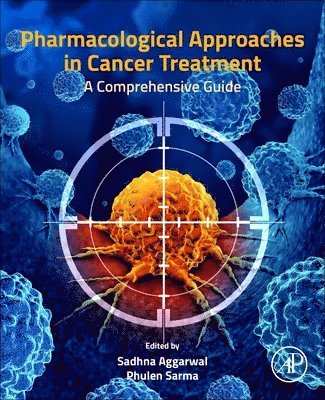 Sadhna Aggarwal, USA) Aggarwal, Sadhna, PhD. (MD Anderson Cancer Center, TX - Pharmacological Approaches in Cancer Treatment, Häftad