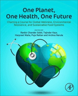 Ranbir Chander Sobti, Tejinder Kaur, Harpreet Walia, Puja Rattan, Archna Narula - One Planet, One Health, One Future, Häftad