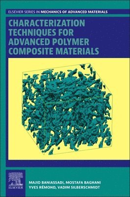 Majid Baniassadi, Mostafa Baghani, Yves R�mond, Vadim Silberschmidt - Characterization Techniques for Advanced Polymer Composite Materials, Häftad
