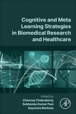 Chinmay Chakraborty, Subhendu Kumar Pani, Sayonara Barbosa - Cognitive and Meta Learning Strategies in Biomedical Research and Healthcare, Häftad