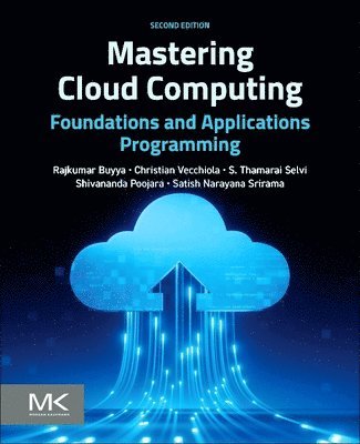 Rajkumar Buyya, Christian Vecchiola, S.Thamarai Selvi, Shivananda Poojara, Satish Narayana Srirama, S Thamarai Selvi - Mastering Cloud Computing, Häftad