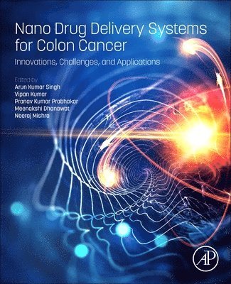 Arun Kumar Singh, Vipan Kumar, Pranav Kumar Prabhakar, Meenakshi Dhanawat, Neeraj Mishra - Nano Drug Delivery Systems for Colon Cancer, Häftad