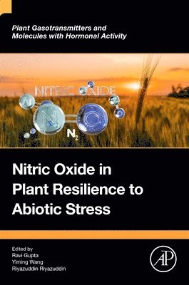 Ravi Gupta, Yiming Wang, Riyazuddin Riyazuddin - Nitric Oxide in Plant Resilience to Abiotic Stress, Häftad