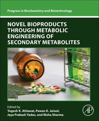Yogesh K. Ahlawat, Pawan K. Jaiwal, Jaya Prakash Yadav, Nisha Sharma - Novel Bioproducts through Metabolic Engineering of Secondary Metabolites, Häftad