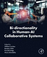 Lawless,Willia, William Lawless, Ranjeev Mittu, Donald Sofge, Marco Brambilla - Bi-directionality in Human-AI Collaborative Systems, Häftad