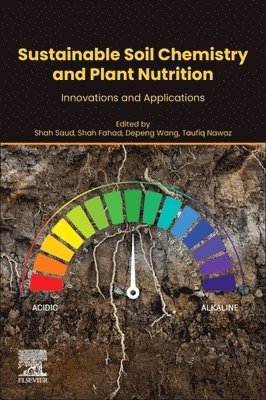 Shah Saud, Shah Fahad, Depeng Wang, Taufiq Nawaz - Sustainable Soil Chemistry and Plant Nutrition, Häftad