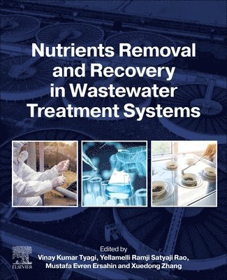 Vinay Kumar Tyagi, Yellamelli Ramji Satyaji Rao, Mustafa Evren Ersahin, Xuedong Zhang - Nutrients Removal and Recovery in Wastewater Treatment Systems, Häftad