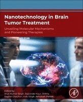 Arun Kumar Singh, Rajwinder Kaur, Shikha Baghel Chauhan, Indu Singh, Ashutosh Pareek - Nanotechnology in Brain Tumor Treatment, Häftad