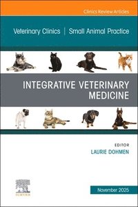 bokomslag Integrative Veterinary Medicine, An Issue of Veterinary Clinics of North America: Small Animal Practice