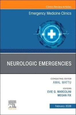 Neurologic Emergencies, An Issue of Emergency Medicine Clinics of North America