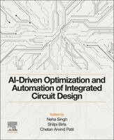 Neha Singh, Shilpi Birla, Chetan Arvind Patil - AI-Driven Optimization and Automation of Integrated Circuit Design, Häftad