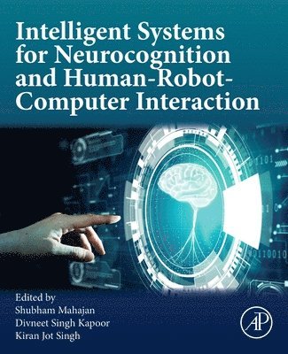 Shubham Mahajan, Divneet Singh Kapoor, Kiran Jot Singh - Intelligent Systems for Neurocognition and Human-Robot-Computer Interaction, Häftad