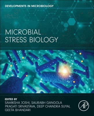 Samiksha Joshi, Saurabh Gangola, Pragati Srivastava, Deep Chandra Suyal, Geeta Bhandari - Microbial Stress Biology, Häftad