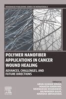 Arun Kumar Singh, Mahesh Narayan, Meenakshi Dhanawat, Rajwinder Kaur, Nimisha Srivastava - Polymer Nanofiber Applications in Cancer Wound Healing, Häftad