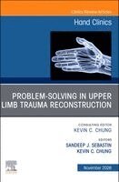 Sandeep J Sebastin, Kevin C. Chung - Problem-Solving in Upper Limb Trauma Reconstruction, An Issue of Hand Clinics, Inbunden