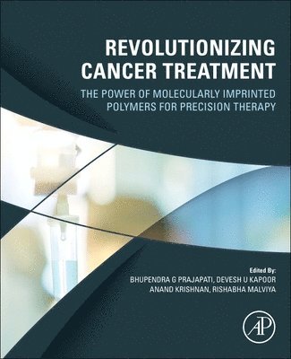 Bhupendra G. Prajapati, Devesh U. Kapoor, Bhupendra G. Prajapati, Devesh U. Kapoor, Anand Krishnan, Rishabha Malviya - Revolutionizing Cancer Treatment, Häftad