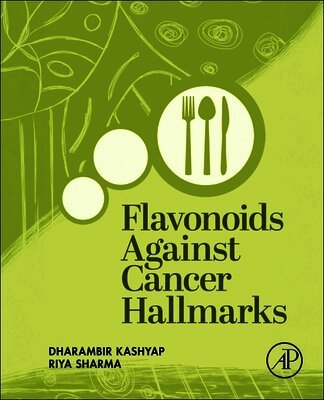Dharambir Kashyap, Riya Sharma - Flavonoids Against Cancer Hallmarks, Häftad