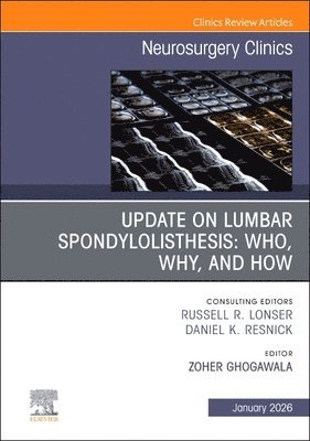 Update on Lumbar Spondylolisthesis: Who, Why, and How, An Issue of Neurosurgery Clinics of  North America