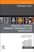 Eliot Siegel, Babak Saboury, Faraz Farhadi, Munir Ghesani - Practical Positron Emission Tomography for Radiologists, An Issue of Radiologic Clinics of North America, Inbunden