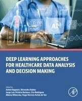 Ashish Bagwari, Shivendra Dubey, Jorge Luis Vict�ria Barbosa, Ciro Rodriguez, Albena Mihovska, Hugo Herrero Ant�n de Vez - Deep Learning Approaches for Healthcare Data Analysis and Decision Making, Häftad